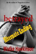 Betrayed - Alternate Ending by Wodke Hawkinson