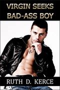 Virgin Seeks Bad-Ass Boy by Ruth D. Kerce