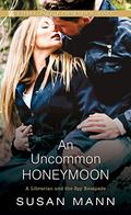 An Uncommon Honeymoon (Librarian and the Spy Escapade #3) by Susan Mann