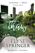 Thaw (Seasons of Love #2) by Elyse Springer