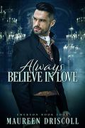 Always Believe in Love by Maureen Driscoll