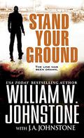 Stand Your Ground by William W. Johnstone, J.A. Johnstone