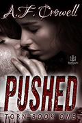 Pushed (Torn #1) by A.F. Crowell