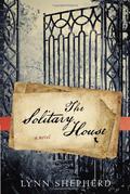 The Solitary House (Charles Maddox #2) by Lynn Shepherd
