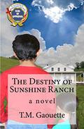 The Destiny of Sunshine Ranch by T.M. Gaouette