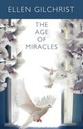 The Age of Miracles by Ellen Gilchrist