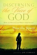 Discerning the Voice of God: How to Recognize When God Speaks by Priscilla Shirer