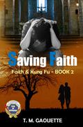 Saving Faith (Faith & Kung Fu #2) by T.M. Gaouette