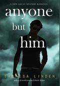 Anyone But Him by Theresa Linden