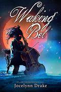 Waking Bel by Jocelynn Drake