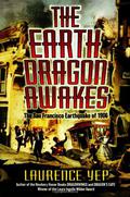 The Earth Dragon Awakes: The San Francisco Earthquake of 1906 by Laurence Yep
