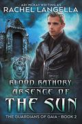 Blood Bathory: Absence of the Sun by Rachel Langella