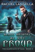 Blood Bathory: Be Not Proud by Rachel Langella