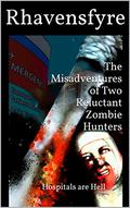 The Misadventures of Two Reluctant Zombie Hunters: Hospitals are Hell (The Misadventures of Two Reluctant Zombie Hunters #2) by Rhavensfyre