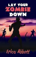 Lay Your Zombie Down by Erica Abbott