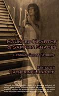 Haunted Hearths & Sapphic Shades: Lesbian Ghost Stories by Lynne Jamneck