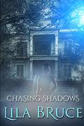 Chasing Shadows by Lila Bruce