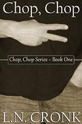 Chop, Chop (Chop, Chop #1) by L.N. Cronk