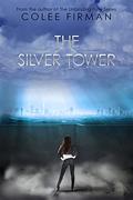 The Silver Tower (The Silver Tower Saga #1) by Colee Firman