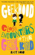 Geekhood: Close Encounters of the Girl Kind by Andy Robb