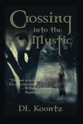 Crossing Into The Mystic by D.L. Koontz