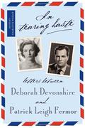 In Tearing Haste: Letters between Deborah Devonshire and Patrick Leigh Fermor by Patrick Leigh Fermor