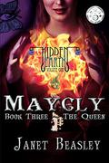 The Queen  (Maycly the Trilogy, #3) (Hidden Earth #1.3) by Janet Beasley