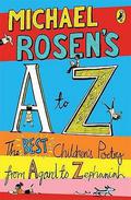 Michael Rosen's A-Z: The best children's poetry from Agard to Zephaniah by Michael Rosen