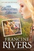 Her Daughter's Dream (Marta's Legacy #2) by Francine Rivers