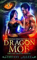 Dragon Mob (The Lost Dragon Princes #3) by Tiffany Allee