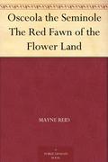 Osceola the Seminole: The Red Fawn of the Flower Land by Thomas Mayne Reid