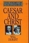 Caesar and Christ (The Story of Civilization #3) by Will Durant