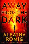 Away from the Dark by Aleatha Romig