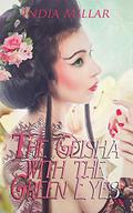 The Geisha with the Green Eyes (Secrets From the Hidden House #1) by India Millar