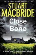 Close to the Bone by Stuart MacBride