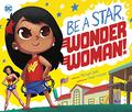 Be A Star, Wonder Woman! by Michael Dahl
