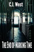 The End of Marking Time by C.J. West