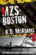 MZS: Boston A Metropolitan Zombie Survivors Novella (Metropolitan Zombie Survivors #1) by K.D. McAdams