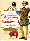 Two Gentlemen of Lebowski: A Most Excellent Comedie and Tragical Romance by Adam Bertocci, Bernard Setaro Clark