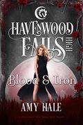 Blood & Iron (Havenwood Falls High #14) by Amy Hale