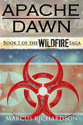 Apache Dawn  (The Wildfire Saga) (Wildfire #1) by Marcus Richardson