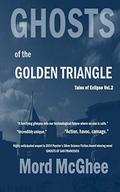 Ghosts of the Golden Triangle by Mord McGhee