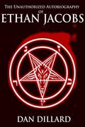 The Unauthorized Autobiography of Ethan Jacobs by Dan Dillard