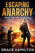 Escaping Anarchy  (Dark Nation #1) by Grace Hamilton