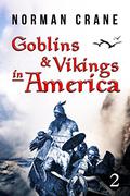 Goblins & Vikings in America: Episode 2 (Goblins & Vikings in America #2) by Norman Crane