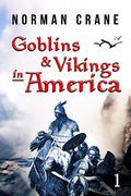 Goblins & Vikings in America: Episode 1 (Goblins & Vikings in America #1) by Norman Crane