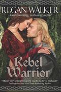 Rebel Warrior (Medieval Warriors #3) by Regan Walker