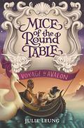 The Mice of the Round Table 2: Voyage to Avalon (Mice of the Round Table #2) by Julie Leung