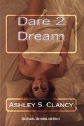 Dare 2 Dream by Ashley S. Clancy