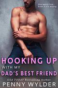 Hooking Up With My Dad's Best Friend by Penny Wylder